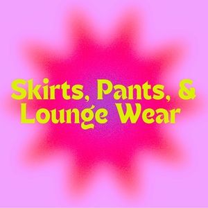 Skirts, pants, and loungewear